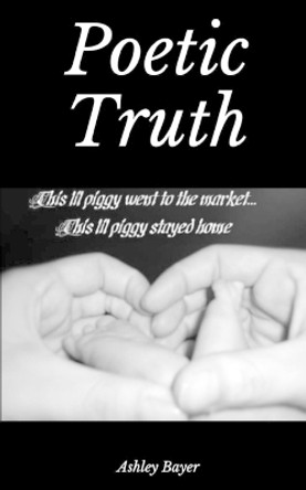 Poetic Truth by Ashley Bayer 9789357744157