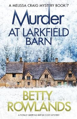 Murder at Larkfield Barn: A totally gripping British cozy mystery by Betty Rowlands 9781786817785