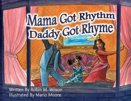 Mama Got Rhythm Daddy Got Rhyme by Robin M Wilson 9781955666107