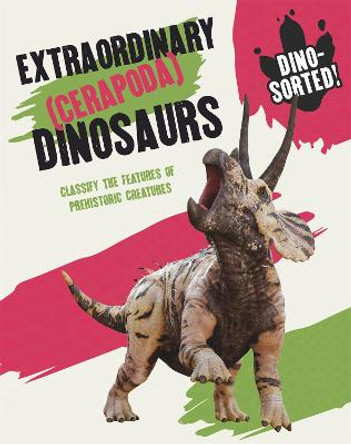 Dino-sorted!: Extraordinary (Cerapoda) Dinosaurs by Sonya Newland