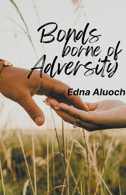 Bonds Borne of Adversity by Edna Aluoch 9798215580905