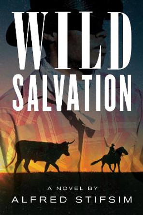 Wild Salvation: A Novel by Alfred Stifsim