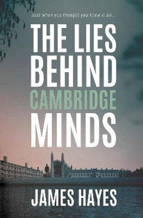 The Lies Behind Cambridge Minds by James Hayes