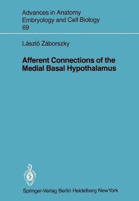 Afferent Connections of the Medial Basal Hypothalamus by Laszlo Zaborszky 9783540110767
