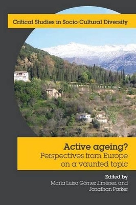 Active Ageing?: Perspectives from Europe on a Vaunted Topic by Maria Luisa Gomez Jimenez 9781861771339