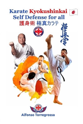 Kyokushinkai Karate Self Defense for all by Alfonso Torregrossa 9781715923860