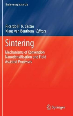 Sintering: Mechanisms of Convention Nanodensification and Field Assisted Processes by Ricardo Castro 9783642310089