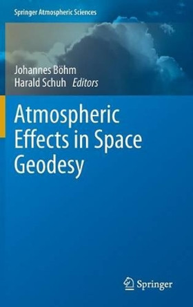 Atmospheric Effects in Space Geodesy by Johannes Bohm 9783642369315