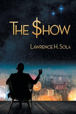 The Show by Lawrence H Sola 9781612966694