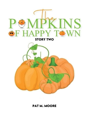 The Pumpkins of Happy Town by Pat M Moore 9781087930305