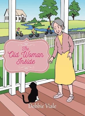 The Old Woman Inside by Debbie Viale 9781958381267