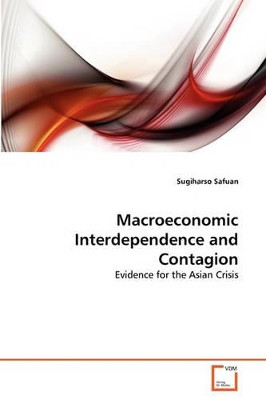 Macroeconomic Interdependence and Contagion by Sugiharso Safuan 9783639308990