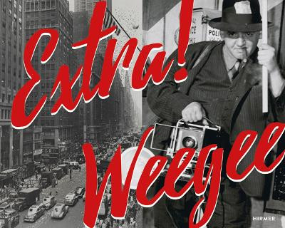 Extra! Weegee by Daniel Blau 9783777428130