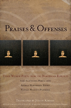 Praises & Offenses: Three Women Poets from the Dominican Republic by Aida Cartagena Portalatin 9781934414309