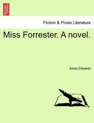 Miss Forrester. a Novel. by Annie Edwards 9781241363048