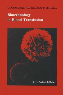 Biotechnology in blood transfusion: Proceedings of the Twelfth Annual Symposium on Blood Transfusion, Groningen 1987, organized by the Red Cross Blood Bank Groningen-Drenthe by Cees Smit Sibinga 9781461289883