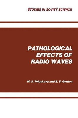 Pathological Effects of Radio Waves by M. S. Tolgskaya 9781468484212