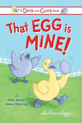 That Egg Is Mine!: A Silly Story about Sharing Liz Goulet Dubois 9781728236827