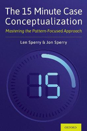 The 15 Minute Case Conceptualization: Mastering the Pattern-Focused Approach by Len Sperry