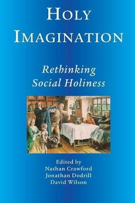 Holy Imagination, Rethinking Social Holiness by Nathan Crawford 9781609470876