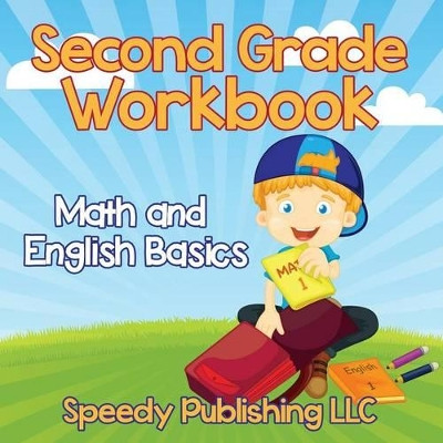 Second Grade Workbook: Math and English Basics by Speedy Publishing LLC 9781681454627