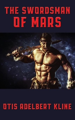 The Swordsman of Mars by Otis Adelbert Kline 9781515451730