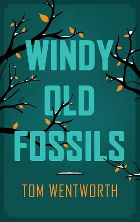 Windy Old Fossils by Tom Wentworth 9781911048374