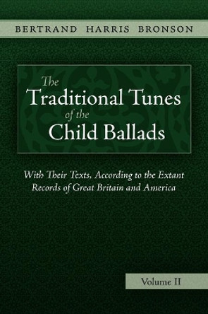 The Traditional Tunes of the Child Ballads, Vol 2 by Bertrand Harris Bronson 9781935243069