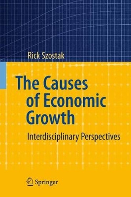 The Causes of Economic Growth: Interdisciplinary Perspectives by Rick Szostak 9783540922810