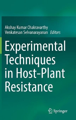 Experimental Techniques in Host-Plant Resistance by Akshay Kumar Chakravarthy 9789811326516