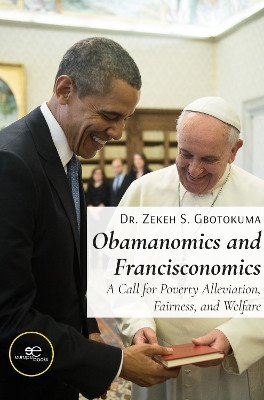 OBAMANOMICS AND FRANCISCONOMICS: 2022 by Dr. Zekeh Gbotokuma 9791220120166