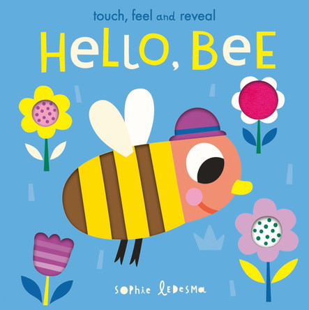 Hello, Bee: Touch, Feel and Reveal by Isabel Otter