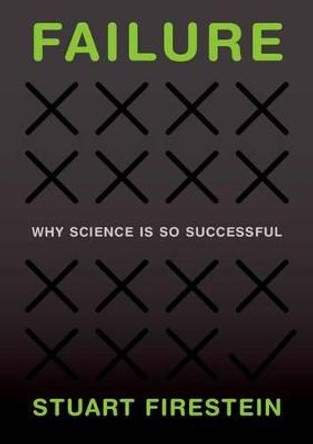 Failure: Why Science Is so Successful by Stuart Firestein