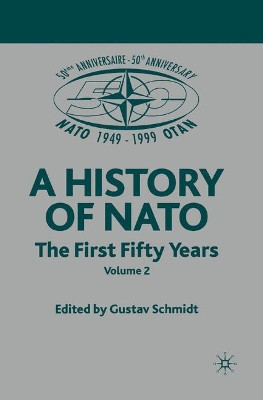 NATO (Not for Individual Sale): Volume 3: The First Fifty Years by G. Schmidt 9781349655816