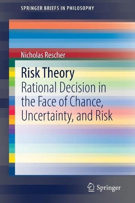 Risk Theory: Rational Decision in the Face of Chance, Uncertainty, and Risk by Nicholas Rescher 9783030785017