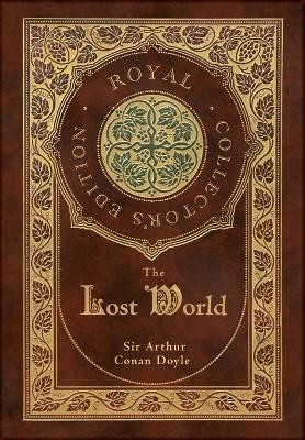The Lost World (Royal Collector's Edition) (Case Laminate Hardcover with Jacket) by Sir Arthur Conan Doyle 9781774762943