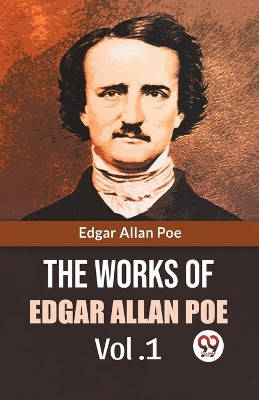 The Works Of Edgar Allan Poe Vol. 1 by Poe Edgar Allan 9789358592979