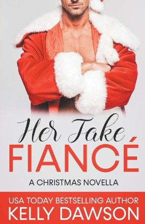 Her Fake Fiancé by Kelly Dawson 9798223317913