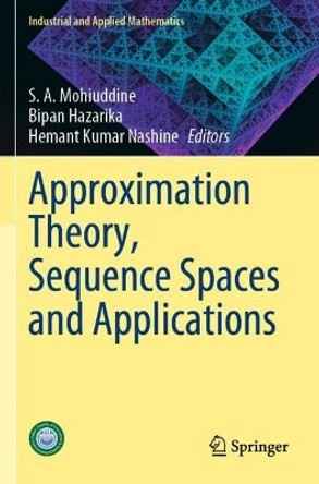 Approximation Theory, Sequence Spaces and Applications by S. A. Mohiuddine 9789811961182