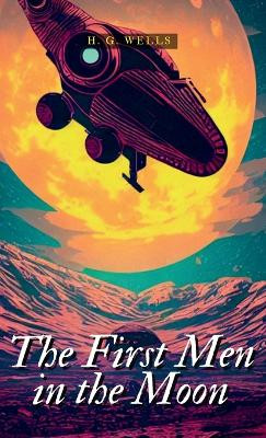 The First Men in the Moon by H G Wells 9789355275295