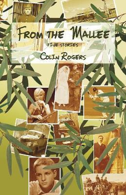 From the Mallee: Five Stories by Colin Rogers 9781760417079