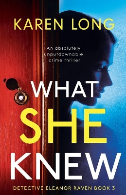 What She Knew: An absolutely unputdownable crime thriller by Karen Long 9781800192645