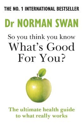 So you think you know what's good for you? by Dr Dr Norman Swan