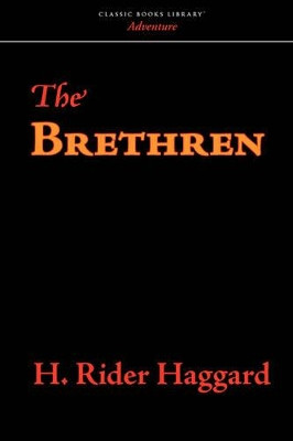 The Brethren by Sir H Rider Haggard 9781600961229
