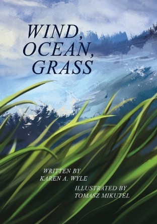 Wind, Ocean, Grass by Karen A Wyle 9781735558691