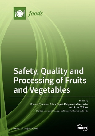 Safety, Quality and Processing of Fruits and Vegetables by Urszula Tylewicz 9783039280865