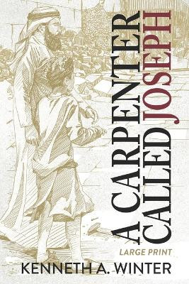 A Carpenter Called Joseph (Large Print Edition) by Kenneth Winter 9781736715550