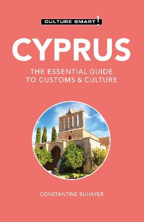Cyprus - Culture Smart!: The Essential Guide to Customs & Culture by Constantine Buhayer