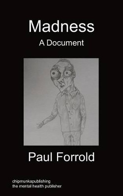 Madness - A Document by Paul Forrold 9781849916486