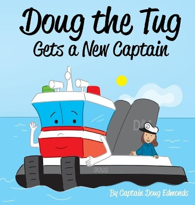 Doug the Tug Gets a New Captain by Doug Edmonds 9781735527338
